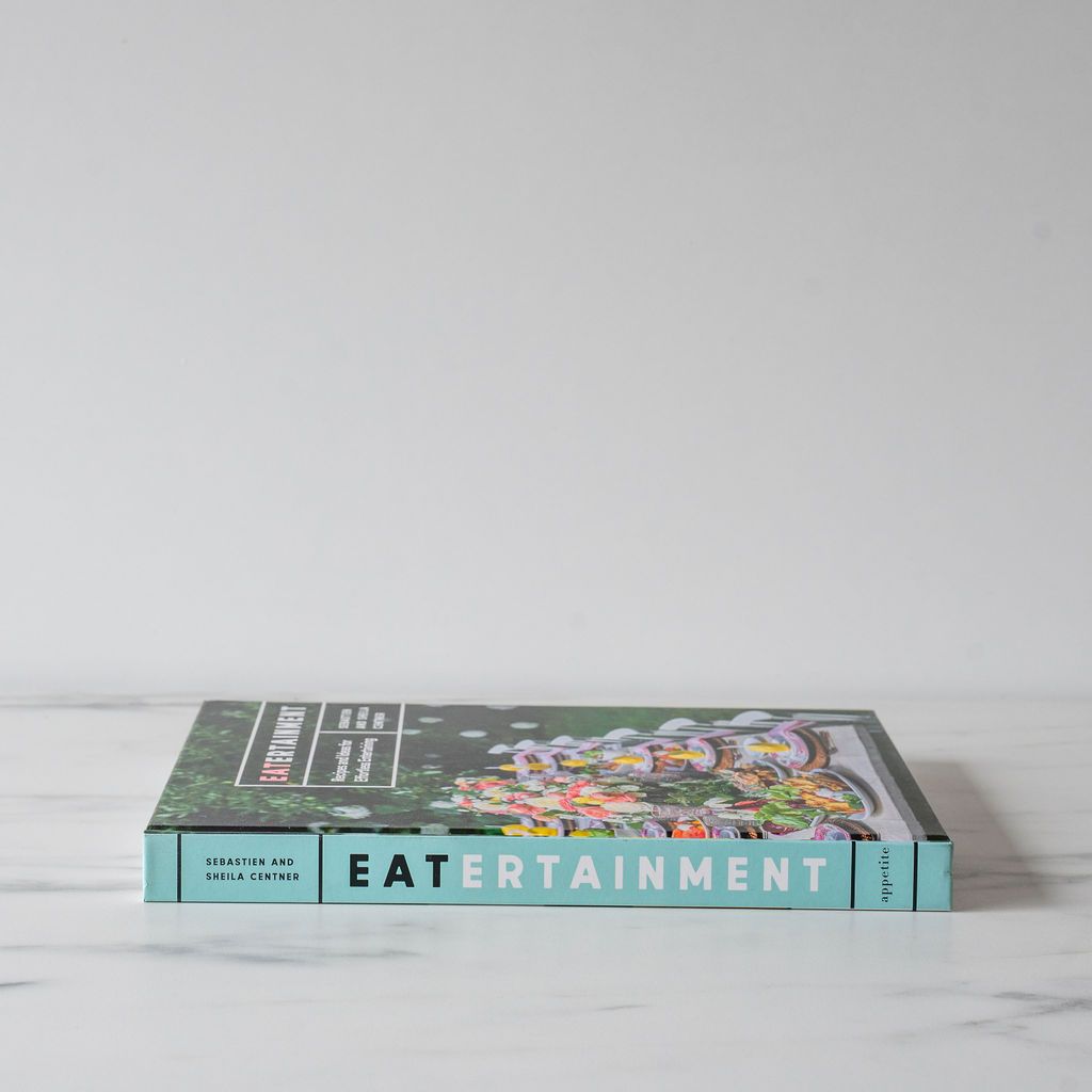 "Eatertainment: Recipes And Ideas For Effortless Entertaining" by Sebastien Centner & Sheila Centner - Rug & Weave