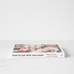 "How To Eat With One Hand" by Christine Flynn & Emma Knight BOOKS - cookbook Penguin Random House